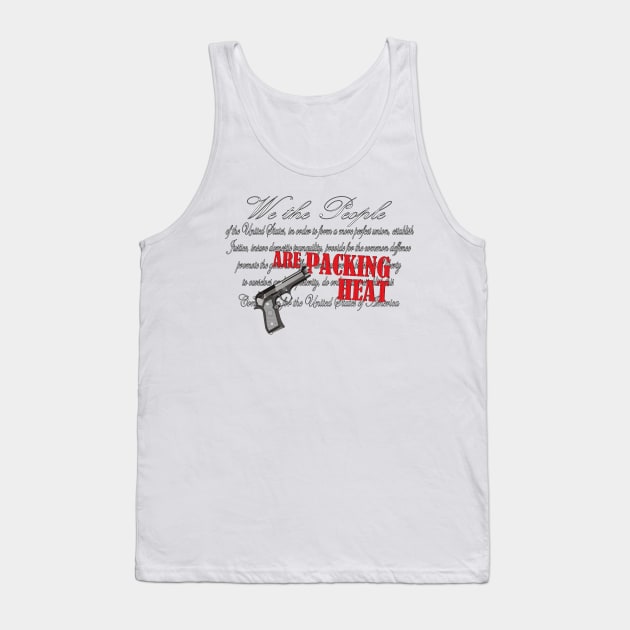 We The People Are Packing Heat Pro Second Amendment Tank Top by bearsmom42